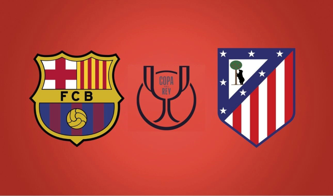 v站-国王杯：巴塞罗那vs马德里竞技 赛事前瞻